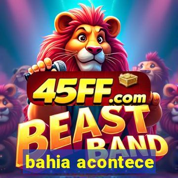 bahia acontece